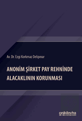 Anonim Şirket Pay Rehninde Alacaklının Korunması