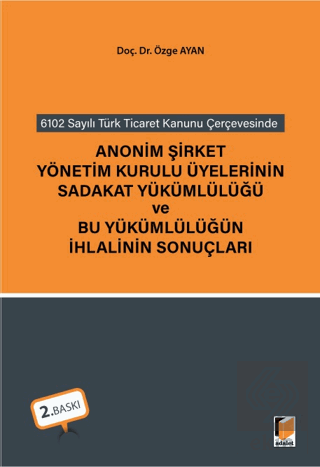 Anonim Şirket Yönetim Kurulu Üyelerinin Sadakat Yükümlülüğü ve Bu Yükümlülüğün İhlalinin Sonuçları