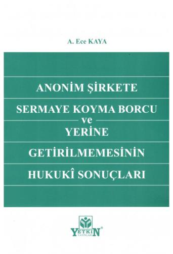 Anonim Şirkete Sermaye Koyma Borcu ve Yerine Getirilmemesinin Hukuki S