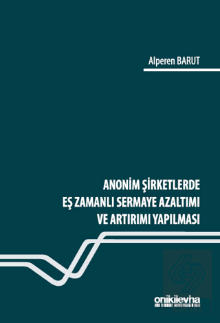 Anonim Şirketlerde Eş Zamanlı Sermaye Azaltımı ve Artırımı Yapılması