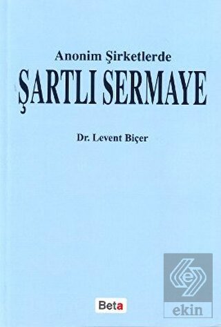 Anonim Şirketlerde Şartlı Sermaye