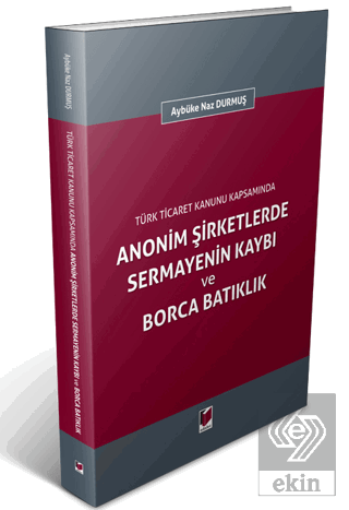 Anonim Şirketlerde Sermayenin Kaybı ve Borca Batıklık