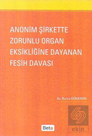 Anonim Şirkette Zorunlu Organ Eksikliğine Dayanan