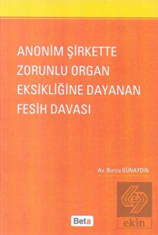 Anonim Şirkette Zorunlu Organ Eksikliğine Dayanan 