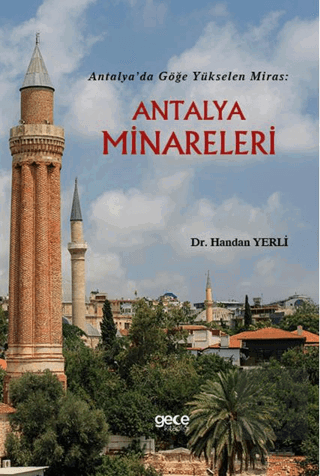 Antalya'da Göğe Yükselen Miras: Antalya Minareleri