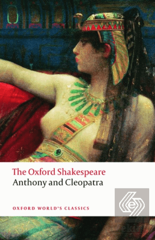 Anthony and Cleopatra: The Oxford Shakespeare