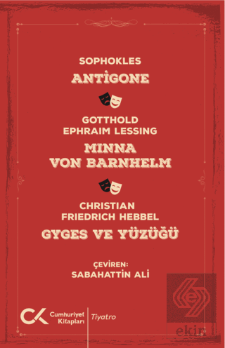 Antigone, Minna Von Barnhelm, Ghyges ve Yüzüğü