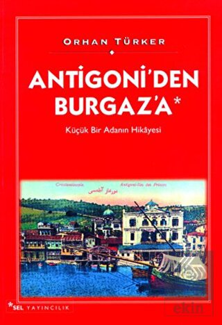 Antigoni\'den Burgaz\'a Küçük Bir Adanın Hikayesi