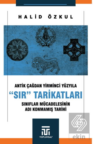 Antik Çağdan Yirminci Yüzyıla Sır Tarikatları
