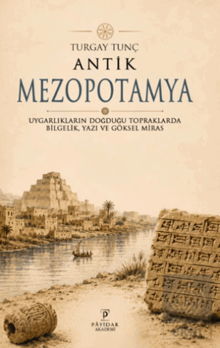 Antik Mezopotamya Turgay Tunç Payidar Akademi Satın Al - ekinkitap.com