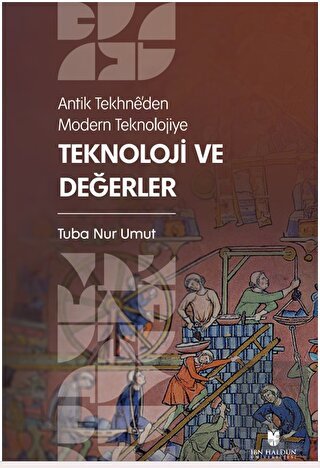 Antik Tekhne'den Modern Teknolojiye: Teknoloji ve 