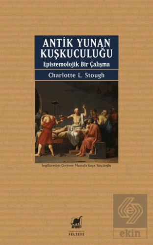 Antik Yunan Kuşkuculuğu Epistemolojik Bir Çalışma