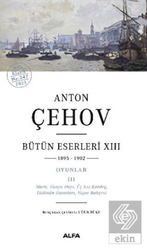 Anton Çehov Bütün Eserleri XIII: 1895-1902