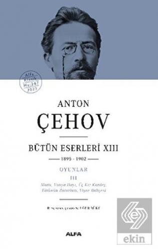 Anton Çehov Bütün Eserleri XIII: 1895-1902