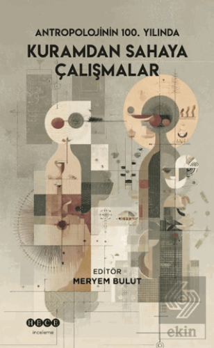 Antropolojinin 100. Yılında Kuramdan Sahaya Çalışmalar