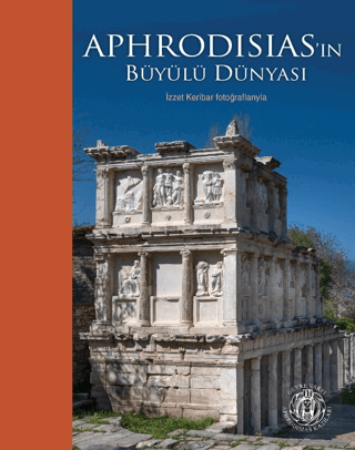 Aphrodisias'ın Büyülü Dünyası - İzzet Keribar Foto