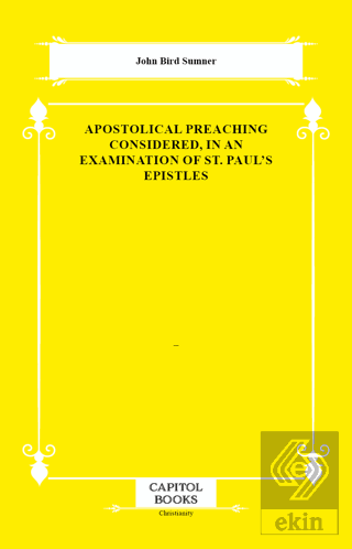 Apostolical Preaching Considered, in an Examination of St. Pauls Epist