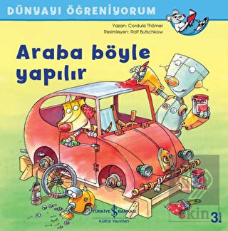 Araba Böyle Yapılır - Dünyayı Öğreniyorum