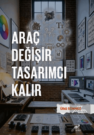 Araç Değişir Tasarımcı Kalır Ülkü Sönmez Paradigma Akademi Yayınları S