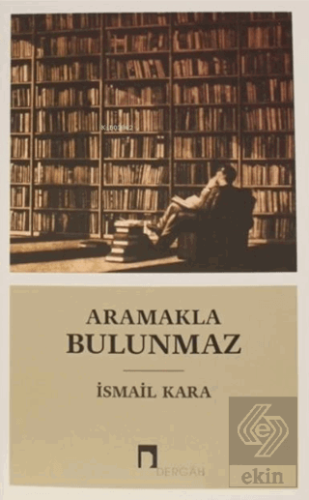 Aramakla Bulunmaz
