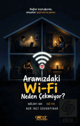 Aramızdaki Wi-Fi Neden Çekmiyor? Nur İnci Sovukpınar Gülnar Yayınları 