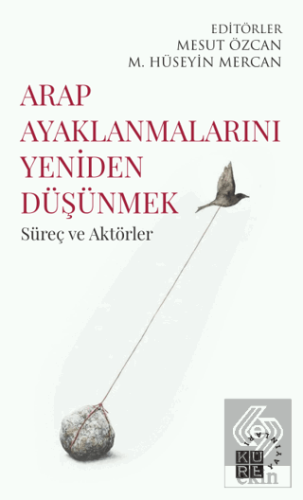 Arap Ayaklanmalarını Yeniden Düşünmek