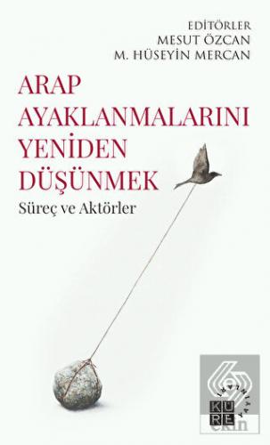 Arap Ayaklanmalarını Yeniden Düşünmek