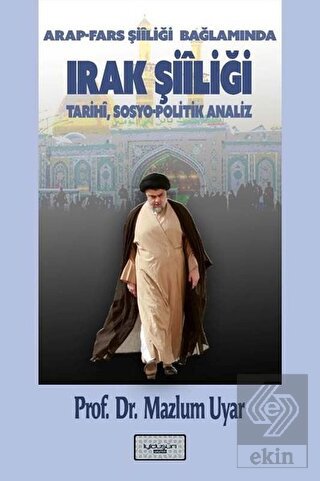Arap - Fars Şiiliği Bağlamında Irak Şiiliği: Tarih