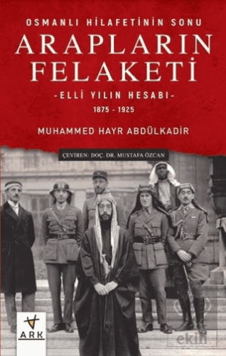 Arapların Felaketi: Osmanlı Hilafetinin Sonu - Ell