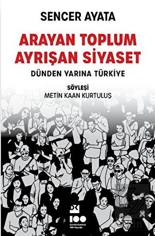 Arayan Toplum, Ayrışan Siyaset: Dünden Yarına Türk