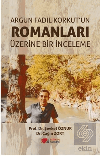Argun Fadıl Korkutun Romanları Üzerine Bir İnceleme