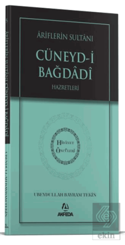 Ariflerin Sultanı Cüneydi Bağdadi Hazretleri