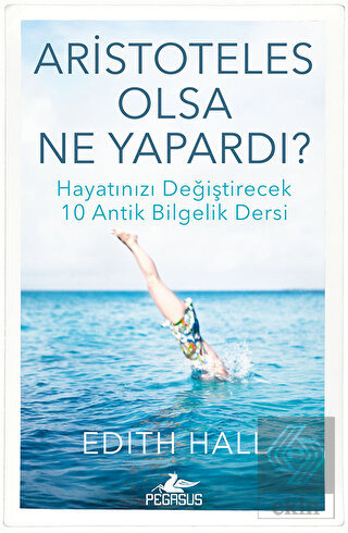 Aristoteles Olsa Ne Yapardı?