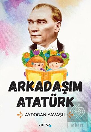 Arkadaşım Atatürk