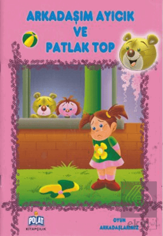 Arkadaşım Ayıcık ve Patlak Top