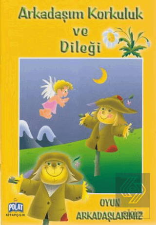 Arkadaşım Korkuluk ve Dileği