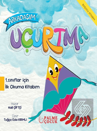 Arkadaşım Uçurtma 1. Sınıflar İçin İlk Okuma Kitabım