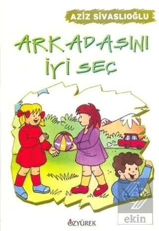 Arkadaşını İyi Seç