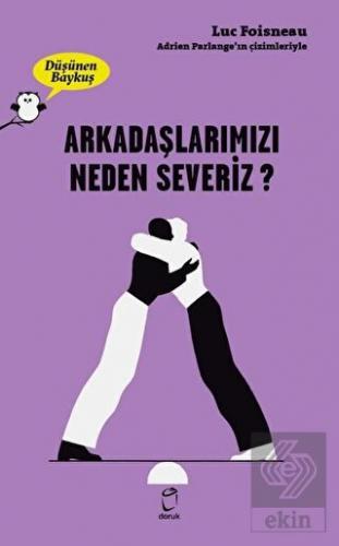 Arkadaşlarımızı Neden Severiz? - Düşünen Baykuş