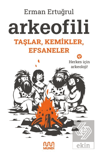 Arkeofili: Taşlar, Kemikler, Efsaneler