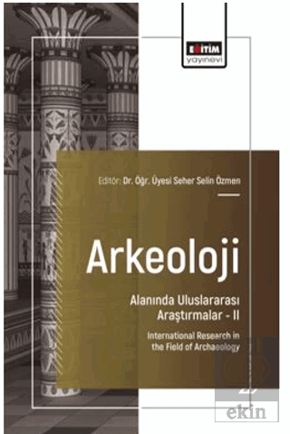 Arkeoloji Alanında Uluslararası Araştırmalar – II