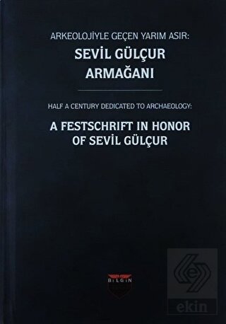 Arkeolojiyle Geçen Yarım Asır: Sevil Gülçur Armağa