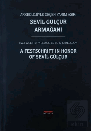 Arkeolojiyle Geçen Yarım Asır: Sevil Gülçur Armağa