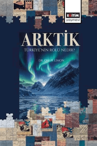 Arktik: Türkiye'nin Rolü Nedir? Onur Limon Eğitim Yayınevi - Bilimsel 