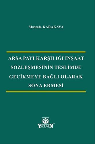 Arsa Payı Karşılığı İnşaat Sözleşmesinin Teslimde Gecikmeye Bağlı Olar