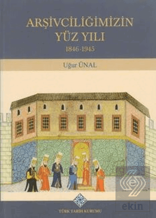 Arşivciliğimizin Yüz Yılı