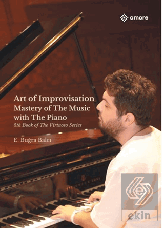 Art of Improvisation Mastery Of The Music with The Piano