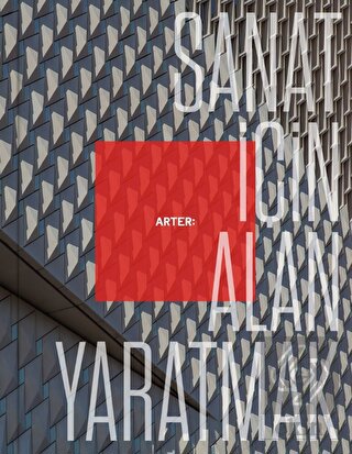 Arter: Sanat İçin Alan Yaratmak