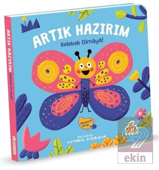 Artık Hazırım! Kelebek Olmaya (Oyunlu Kitap)