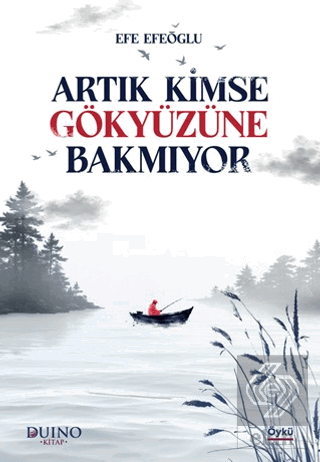 Artık Kimse Gökyüzüne Bakmıyor Efe Efeoğlu Duino Kitap Satın Al - ekin